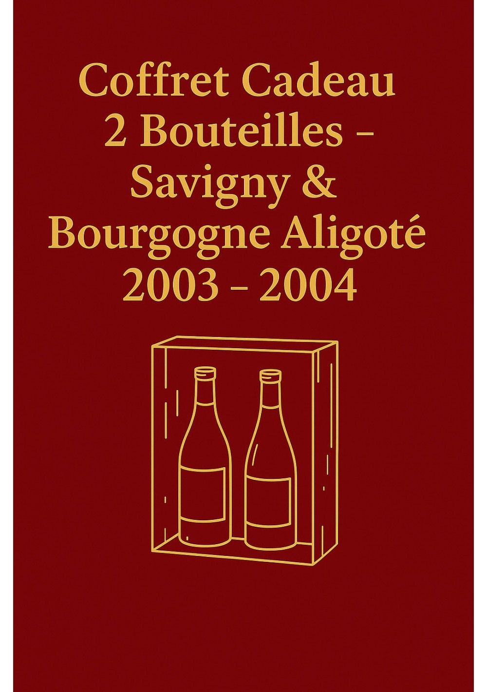 Coffret-2-bouteilles-Savigny-2003-Bourgogne-Aligote-2004-04.jpg | Coffret 2 bouteilles, livraison Belgique