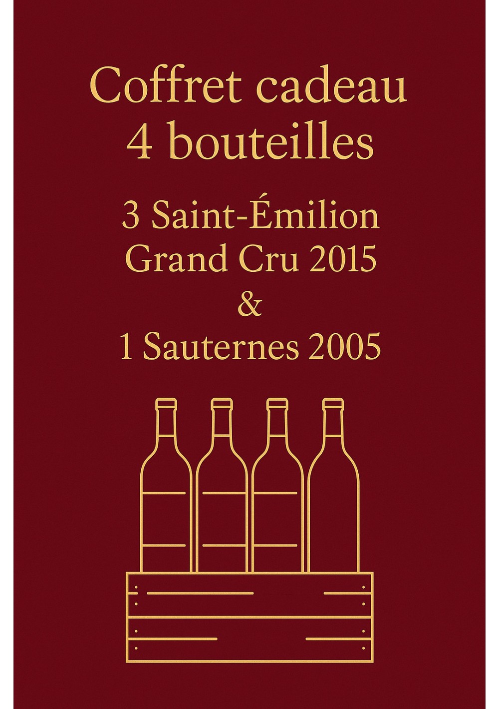 Coffret-4-bouteilles-Saint-Emilion-2015-x3-Sauternes-2005-01.jpg | Coffret 4 bouteilles Saint-Émilion 2015 x3 & Sauternes 2005 Coffret-4-bouteilles-Saint-Emilion-2015-x3-Sauternes-2005-01.jpg | Coffret 4 bouteilles Saint-Émilion 2015 x3 & Sauternes 2005